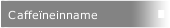 Caffeïneinname