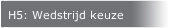 H5: Wedstrijd keuze