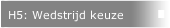 H5: Wedstrijd keuze